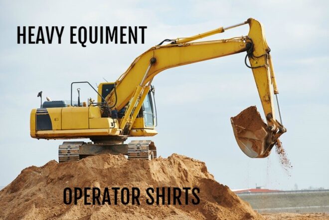 Heavy Equipment Operator Shirts